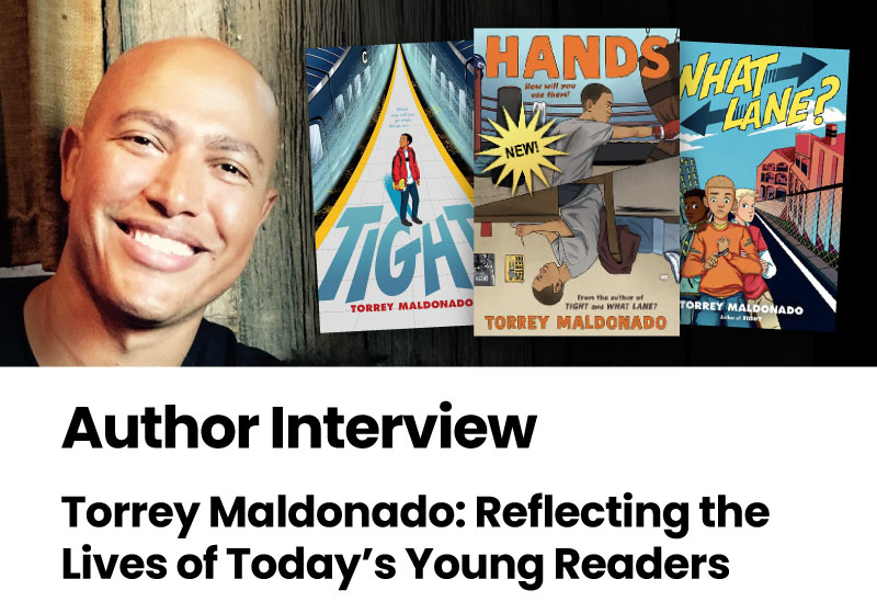 Author Interview: Torrey Maldonado: Reflecting the Lives of Today’s Young Readers