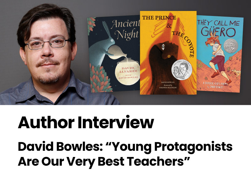 Author Interview: David Bowles: Young Protagonists Are Our Very Best Teachers