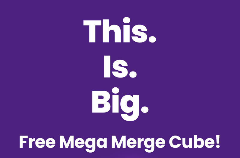 This. Is. Big. Free Mega Merge Cube!